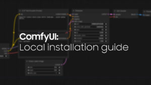 ComfyUI: Local Installation Guide